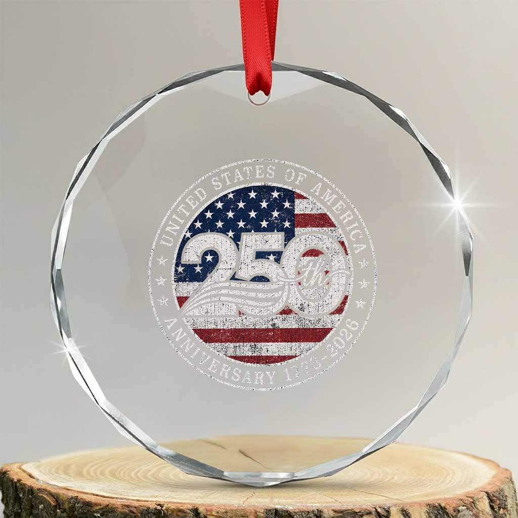 United States of America 250th Anniversary Vintage Seal Crystal Glass Ornament Distressed American Flag 1776 to 2026 Semiquincentennial Patriotic TS02 Transparent Glass 3'' Circle Print Your Wear