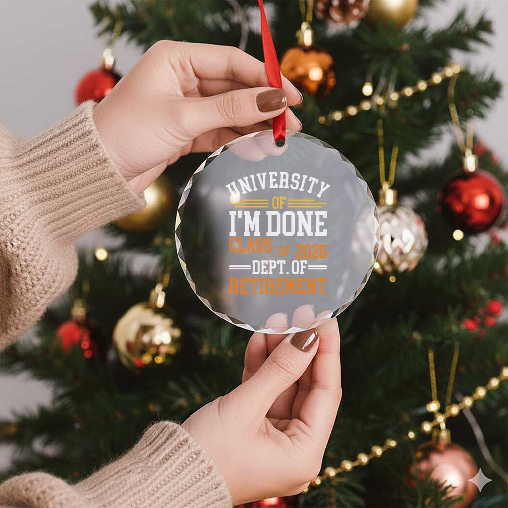 University Of I Am Done Class Of 2026 Crystal Glass Ornament Funny Retired Teacher TS11 Print Your Wear