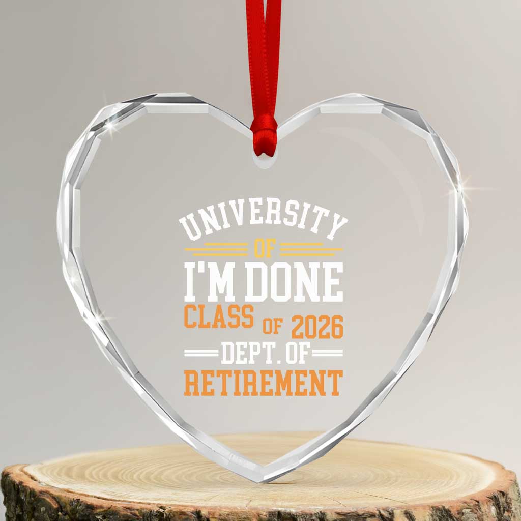 University Of I Am Done Class Of 2026 Heart Crystal Glass Ornament Funny Retired Teacher TS11 Transparent Glass 3'' Heart Print Your Wear