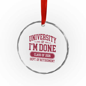 University Of I'm Done Class Of 2026 Crystal Glass Ornament Retired Teacher Retirement 2026 TS11 Print Your Wear