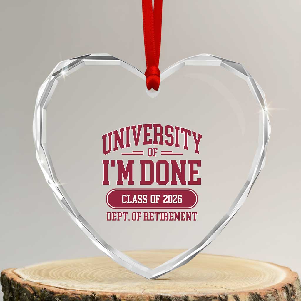University Of I'm Done Class Of 2026 Heart Crystal Glass Ornament Retired Teacher Retirement 2026 TS11 Transparent Glass 3'' Heart Print Your Wear