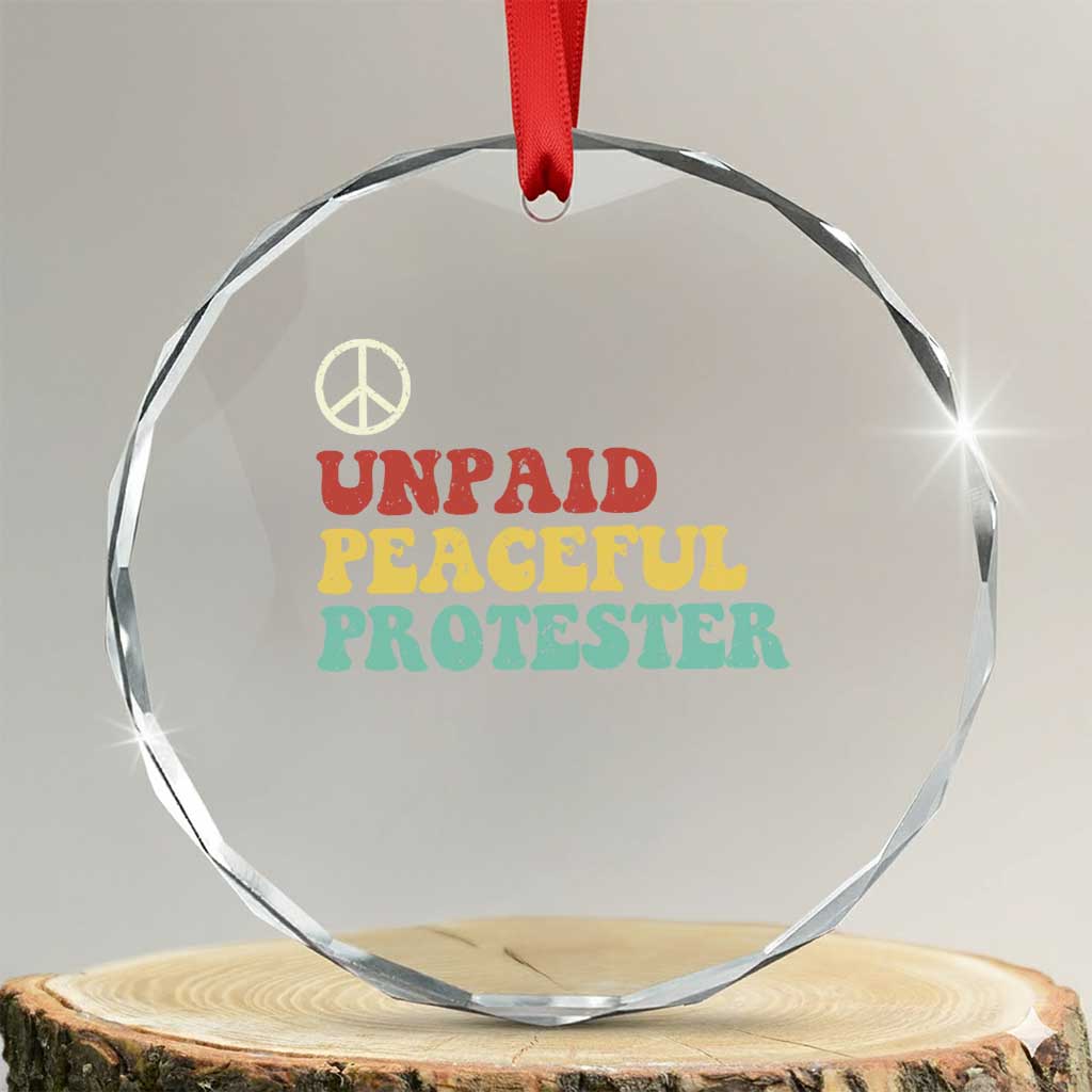 Unpaid Peaceful Protester Crystal Glass Ornament Political Resistance Movement TS14 Transparent Glass 3'' Circle Print Your Wear