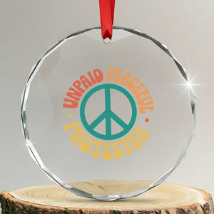 Unpaid Peaceful Protester Crystal Glass Ornament Social Justice Floral Peace Sign TS11 Transparent Glass 3'' Circle Print Your Wear