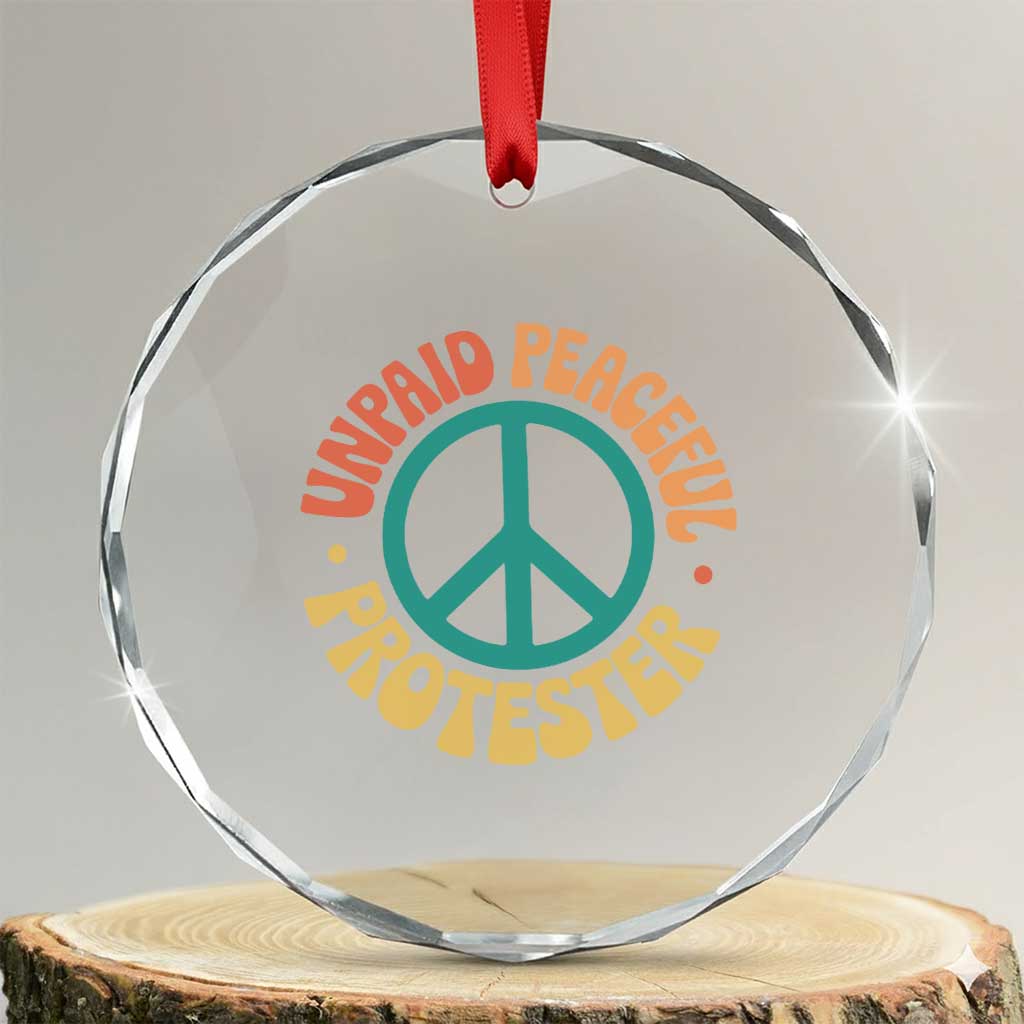Unpaid Peaceful Protester Crystal Glass Ornament Social Justice Floral Peace Sign TS11 Transparent Glass 3'' Circle Print Your Wear