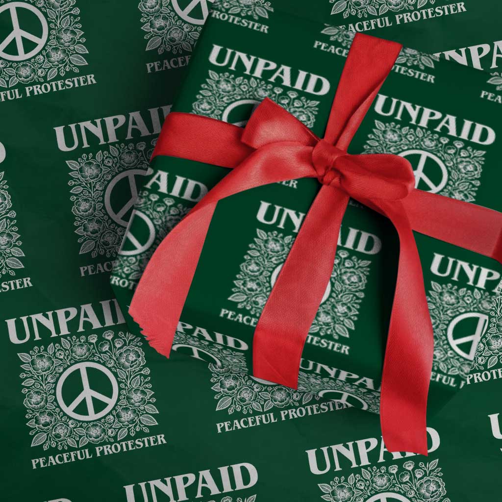 Unpaid Peaceful Protester Wrapping Paper Roll Political Demonstration TS14 Green Print Your Wear