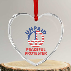 Unpaid Peaceful Protester Heart Crystal Glass Ornament Peace Sign Patriotic US Flag Political Protest TS14 Transparent Glass 3'' Heart Print Your Wear