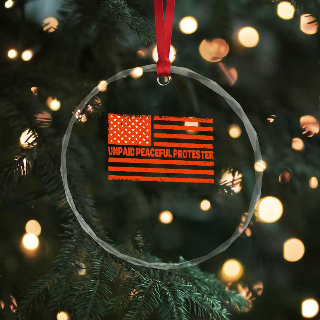 Unpaid Peaceful Protester Orange Distressed American Flag Crystal Glass Ornament Satirical Political Graphic TS02 Print Your Wear