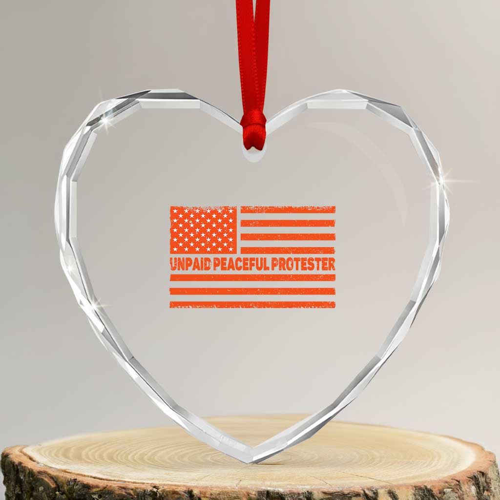 Unpaid Peaceful Protester Orange Distressed American Flag Heart Crystal Glass Ornament Satirical Political Graphic TS02 Transparent Glass 3'' Heart Print Your Wear