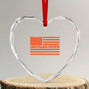 Unpaid Peaceful Protester Orange Distressed American Flag Heart Crystal Glass Ornament Satirical Political Graphic TS02 Transparent Glass 3'' Heart Print Your Wear