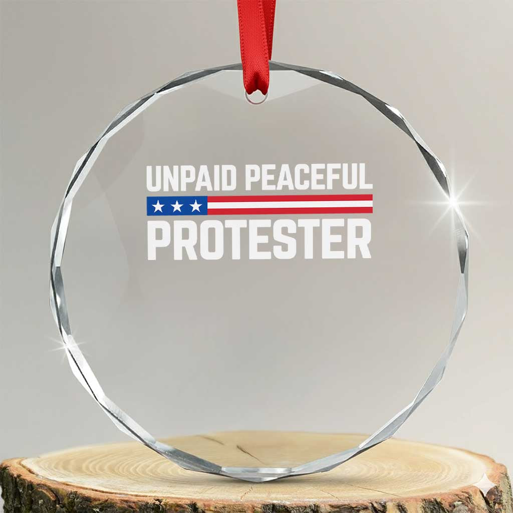Unpaid Peaceful Protester Patriotic Stripe Crystal Glass Ornament American Flag Activist TS02 Transparent Glass 3'' Circle Print Your Wear