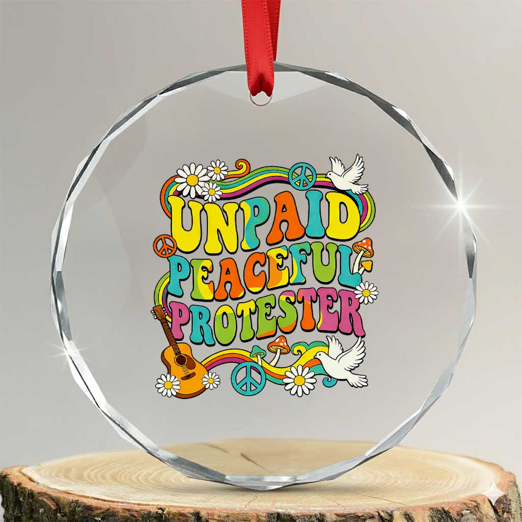 Unpaid Peaceful Protester Retro Hippie Rainbow Crystal Glass Ornament Flower Power Peace Activist TS02 Transparent Glass 3'' Circle Print Your Wear