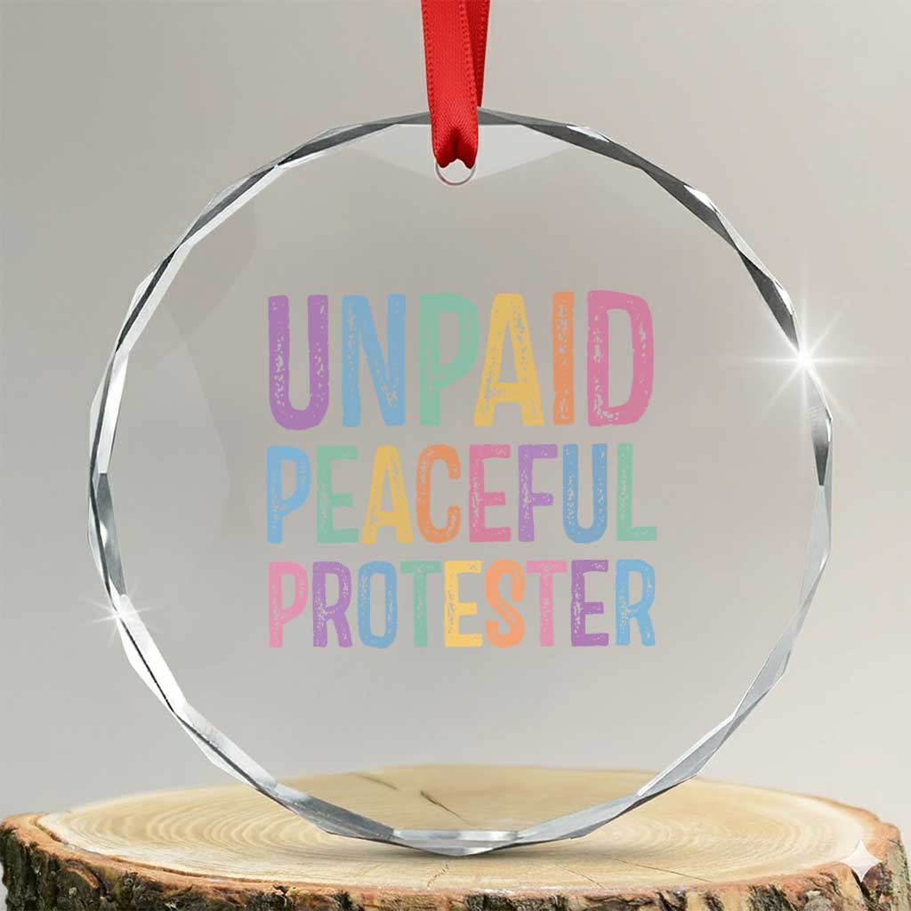 Unpaid Peaceful Protester Retro Rainbow Crystal Glass Ornament Funny Protest Humor Colorful Vintage TS02 Transparent Glass 3'' Circle Print Your Wear