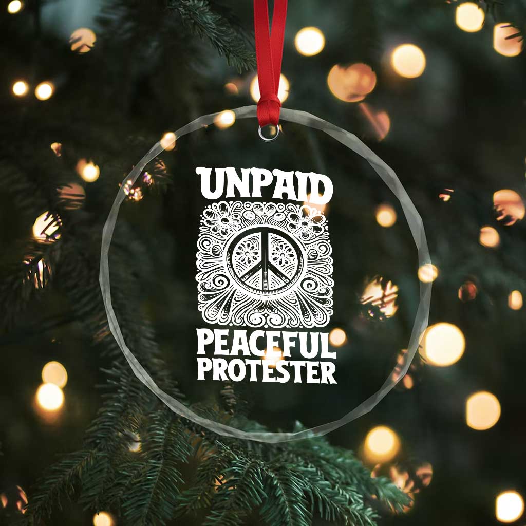 Unpaid Peaceful Protester Vintage Floral Peace Crystal Glass Ornament Hippie Style Activist Retro Anti War Boho Protest TS02 Print Your Wear