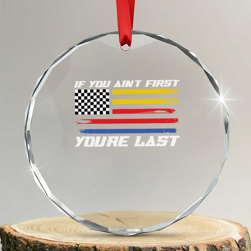 US Flag Car Racing Crystal Glass Ornament If You Aint First Youre Last Checkered Flag TS10 Transparent Glass 3'' Circle Print Your Wear