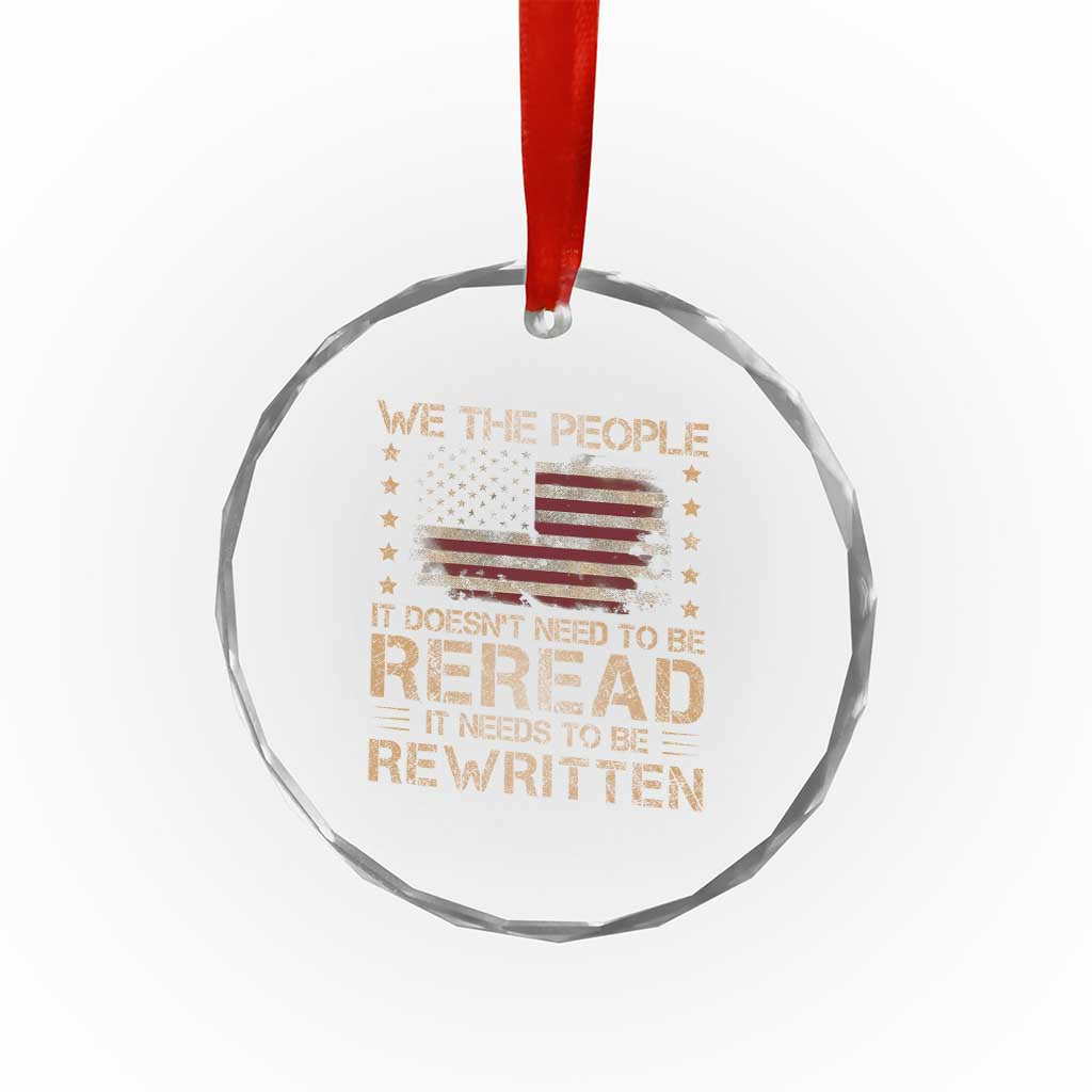 US Flag Constitution Of The USA Needs To Be Reread Crystal Glass Ornament Patriotic American 4th Of July We The People TS10 Print Your Wear