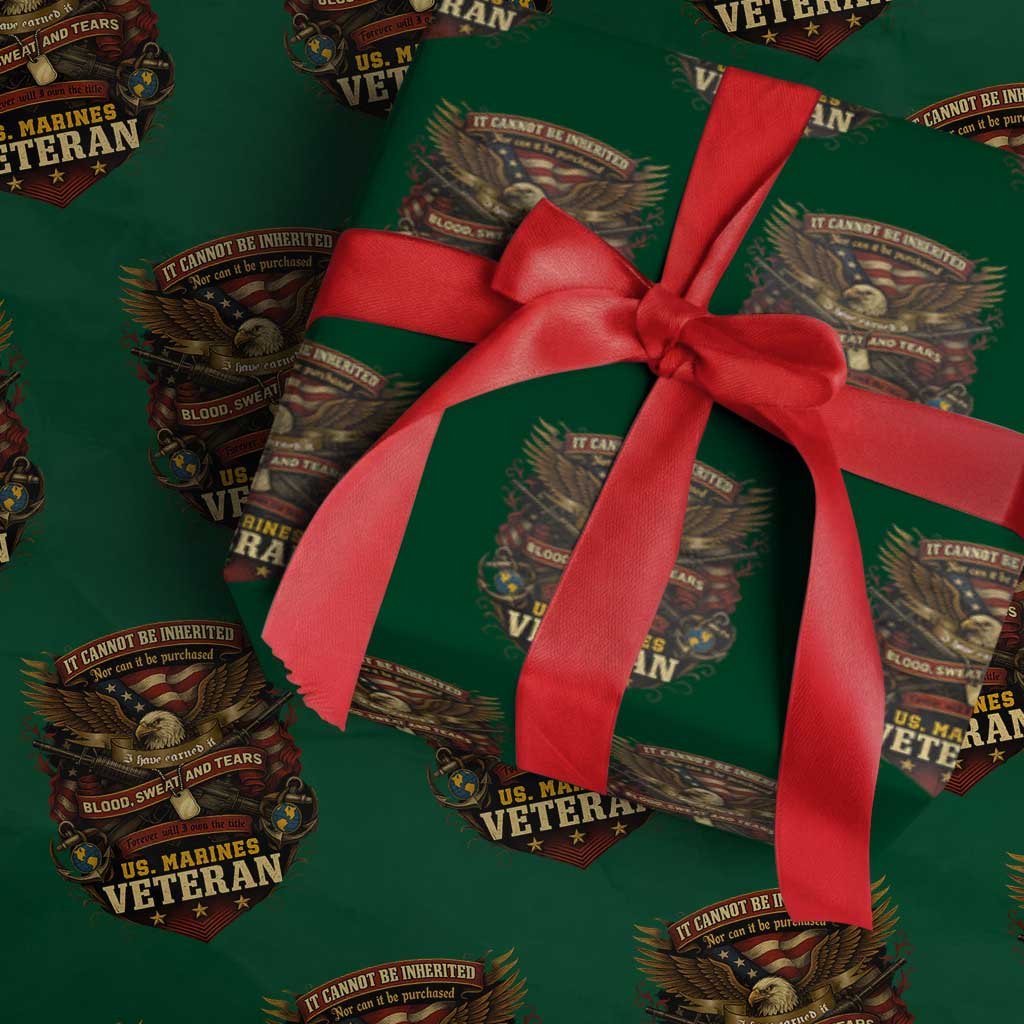 US Marines Veteran Wrapping Paper Roll It Cannot Be Inherited Nor Can It Be Purchased I Have Earned It TS11 Green Print Your Wear