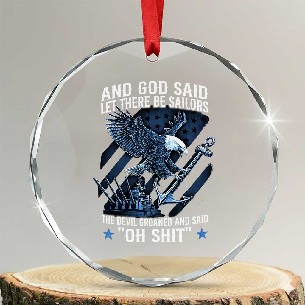 US Military Navy Sailor Crystal Glass Ornament And God Said Let There Be Sailors The Devil Groaned And Said TS11 Transparent Glass 3'' Circle Print Your Wear