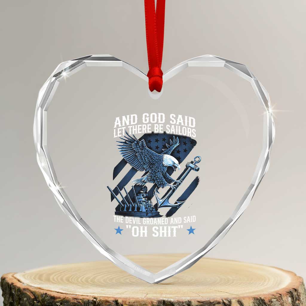 US Military Navy Sailor Heart Crystal Glass Ornament And God Said Let There Be Sailors The Devil Groaned And Said TS11 Transparent Glass 3'' Heart Print Your Wear