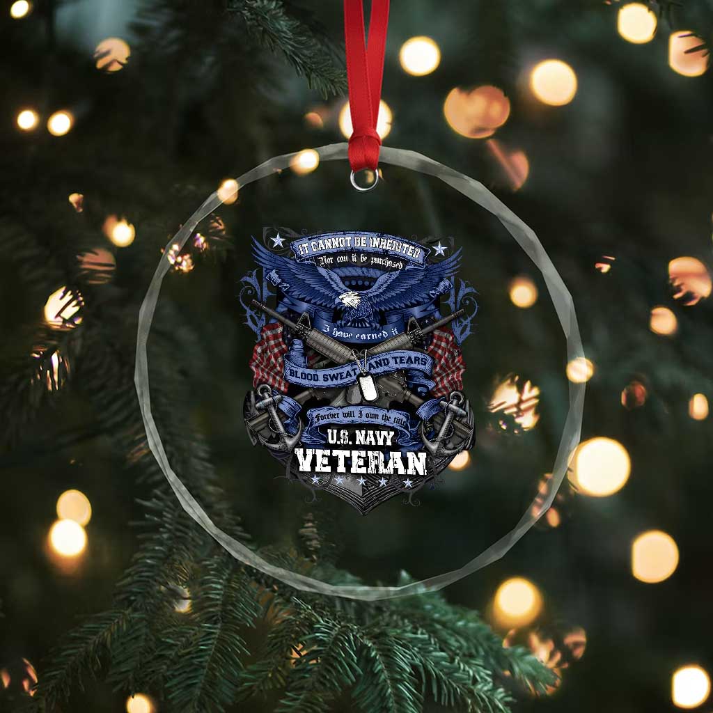 US Military Navy Veteran Crystal Glass Ornament It Cannot Be Inherited Nor Can It Be Purchased I Have Earned It TS11 Print Your Wear