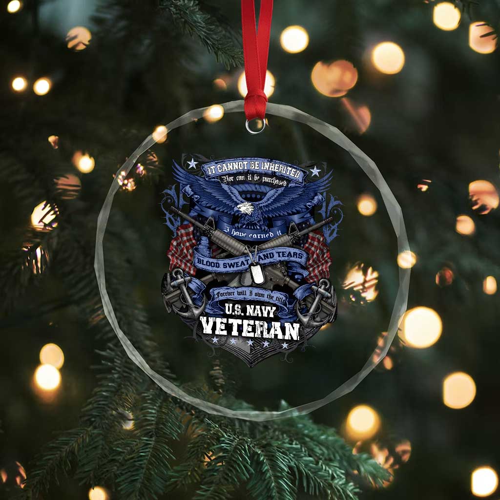 US Military Navy Veteran Crystal Glass Ornament It Cannot Be Inherited Nor Can It Be Purchased I Have Earned It TS11 Print Your Wear