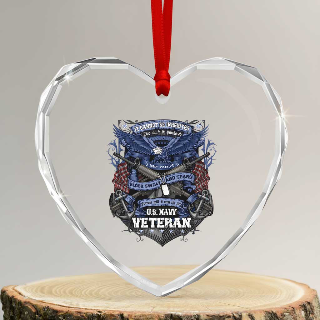 US Military Navy Veteran Heart Crystal Glass Ornament It Cannot Be Inherited Nor Can It Be Purchased I Have Earned It TS11 Transparent Glass 3'' Heart Print Your Wear