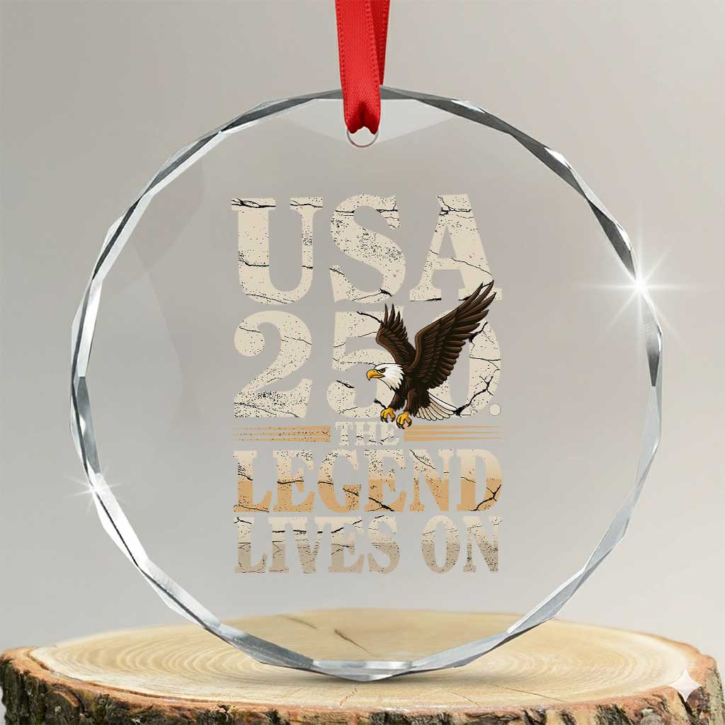 USA 250 The Legend Lives On Crystal Glass Ornament Patriotic Eagle for Semiquincentennial 2026 TS02 Transparent Glass 3'' Circle Print Your Wear