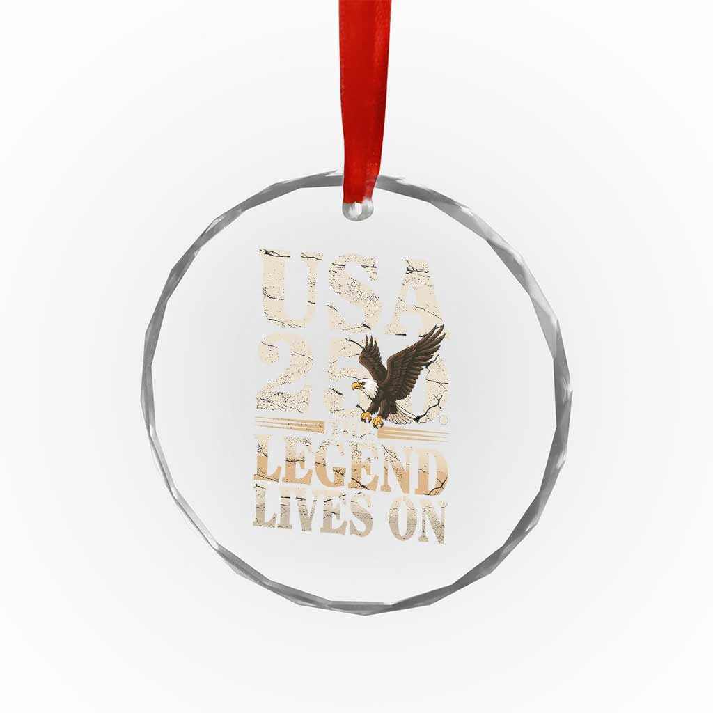 USA 250 The Legend Lives On Crystal Glass Ornament Patriotic Eagle for Semiquincentennial 2026 TS02 Print Your Wear
