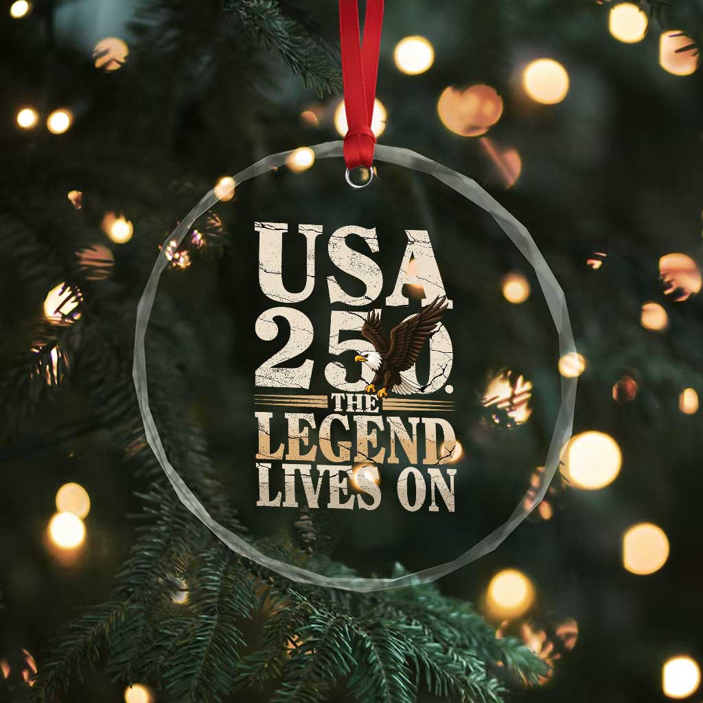 USA 250 The Legend Lives On Crystal Glass Ornament Patriotic Eagle for Semiquincentennial 2026 TS02 Print Your Wear