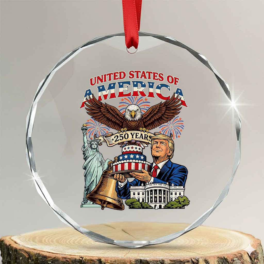 USA 250 Year Birthday Patriotic Celebration Crystal Glass Ornament Trump Eagle and Liberty Bday Cake TS02 Transparent Glass 3'' Circle Print Your Wear