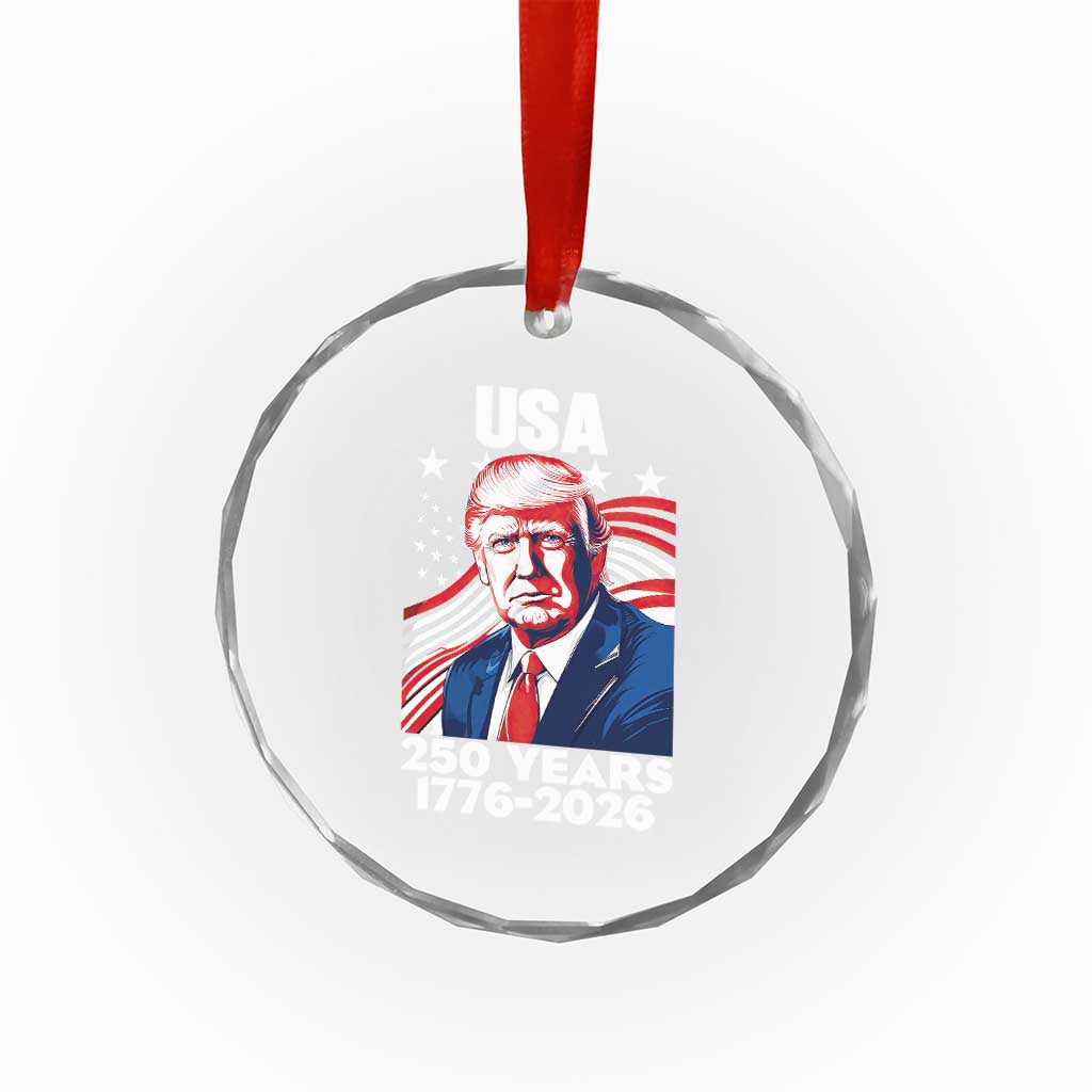 USA 250 Years 1776-2026 Trump Patriotic Portrait Crystal Glass Ornament American Flag Semiquincentennial Celebration TS02 Print Your Wear
