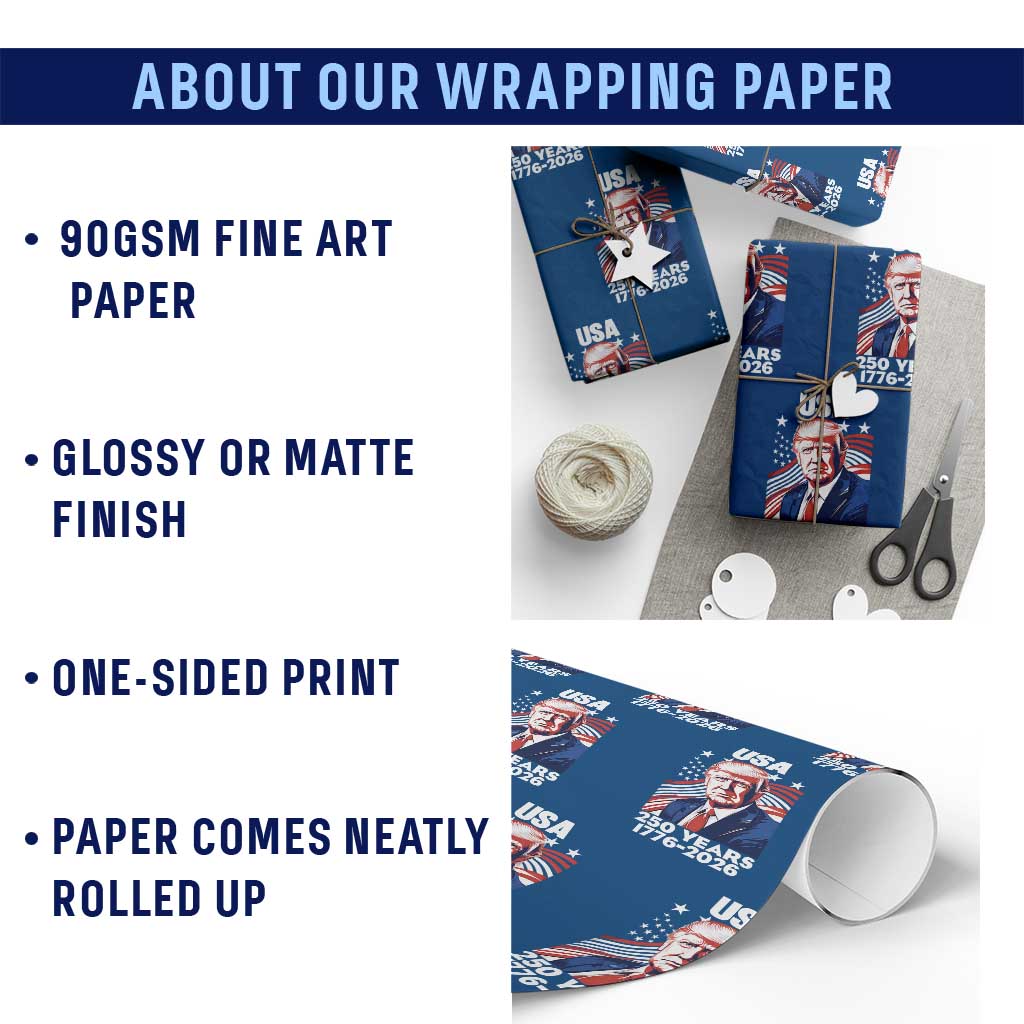USA 250 Years 1776-2026 Trump Patriotic Portrait Wrapping Paper Roll American Flag Semiquincentennial Celebration TS02 Print Your Wear
