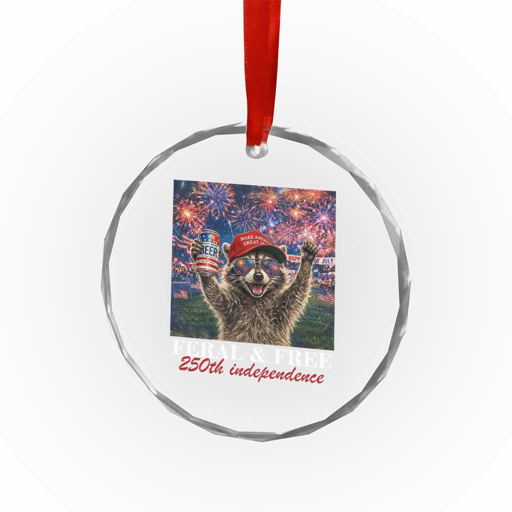 USA 250 Years Freedom Crystal Glass Ornament Feral and Free Funny Raccoon Driking Beer 4th of July TS14 Print Your Wear