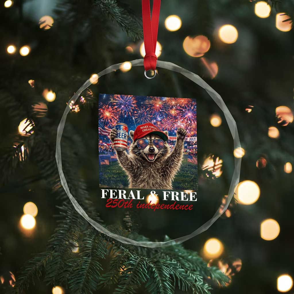 USA 250 Years Freedom Crystal Glass Ornament Feral and Free Funny Raccoon Driking Beer 4th of July TS14 Print Your Wear