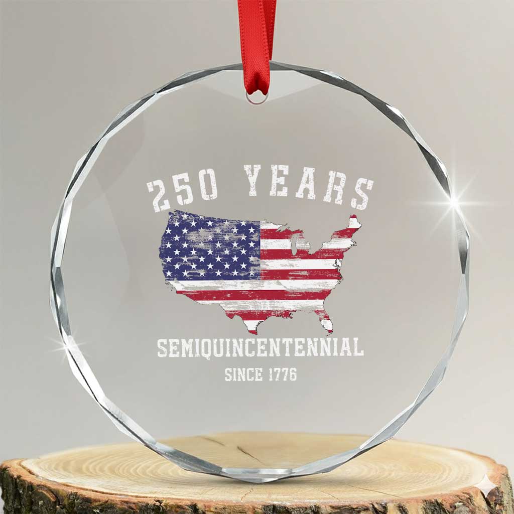 USA 250th Anniversary Crystal Glass Ornament United States Semiquincentennial 1776 2026 Patriotic Independence Day TS10 Transparent Glass 3'' Circle Print Your Wear