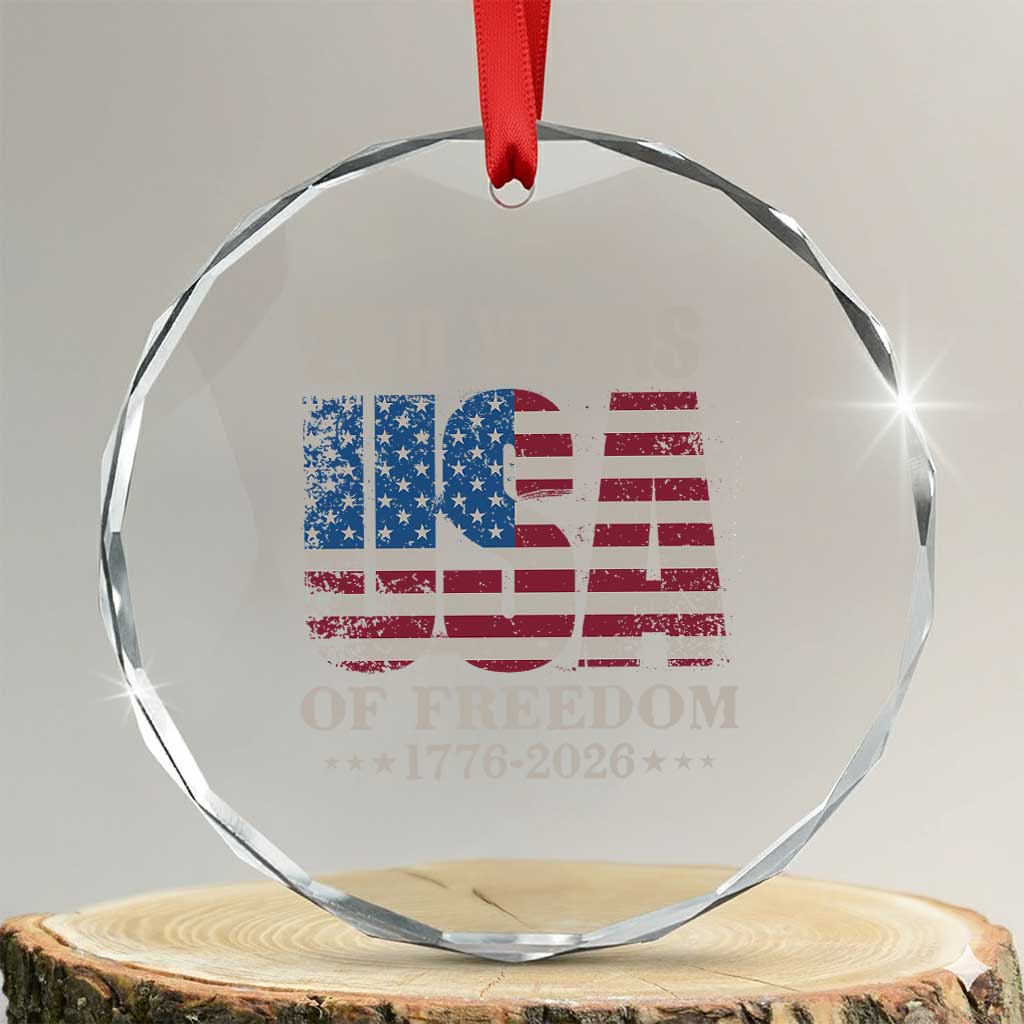 USA Flag 250 Years of Freedom Crystal Glass Ornament Vintage Patriotic 1776 to 2026 Semiquincentennial TS02 Transparent Glass 3'' Circle Print Your Wear