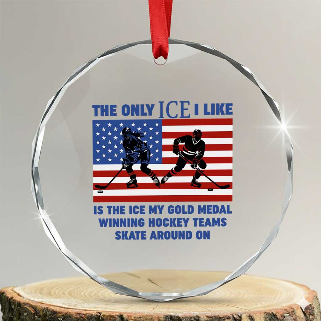 USA Gold Medal Hockey Patriotic American Flag Crystal Glass Ornament The Only Ice I Like Champions TS02 Transparent Glass 3'' Circle Print Your Wear