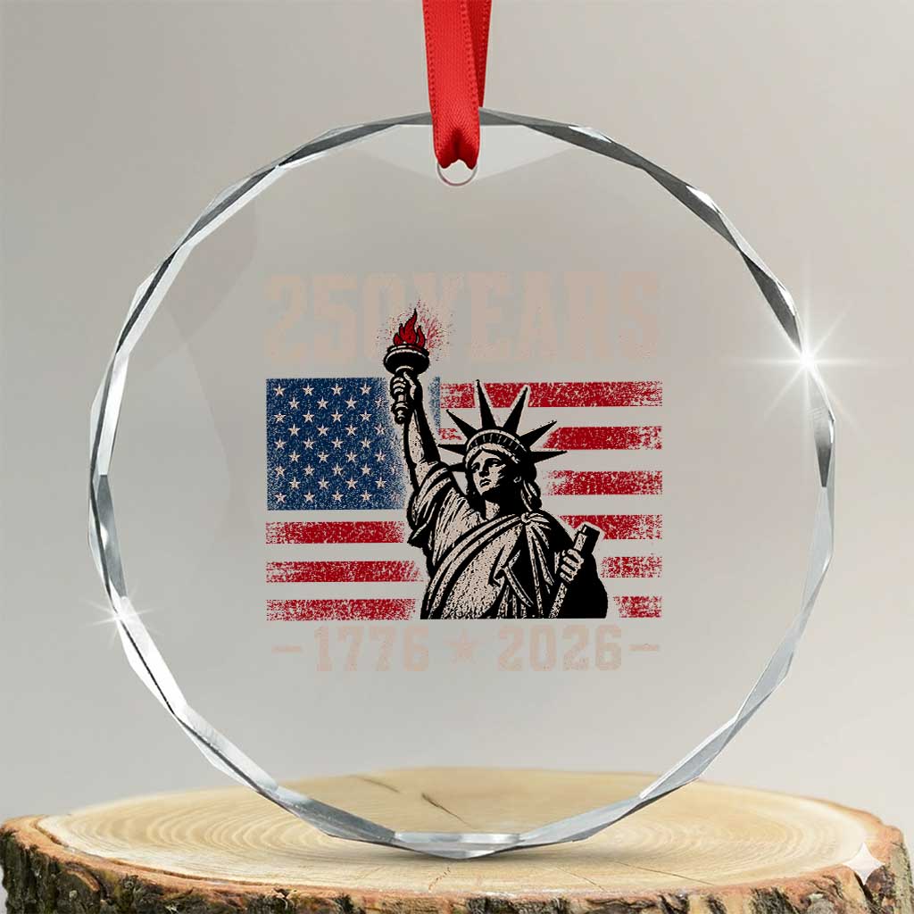 USA Independence 250th Anniversary Crystal Glass Ornament Patriotic Lady Liberty American Flag 250 Years 1776 2026 TS10 Transparent Glass 3'' Circle Print Your Wear