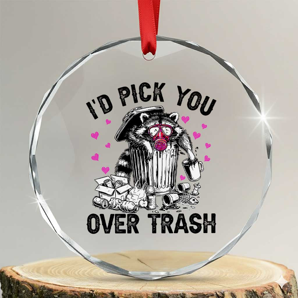Valentine Racoon Trash Panda Crystal Glass Ornament I Would Pick You Over Trash TS14 Transparent Glass 3'' Circle Print Your Wear