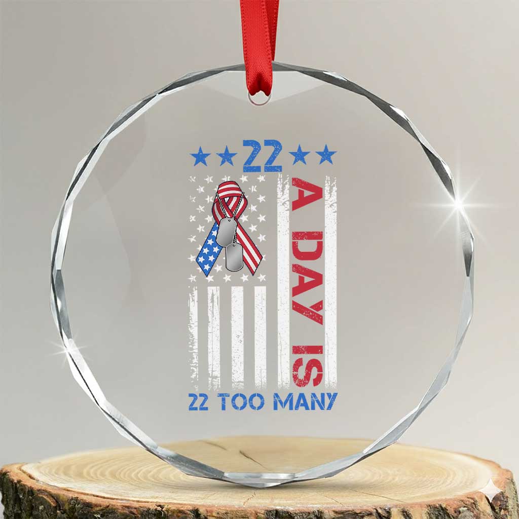 Veteran Suicide Awareness Crystal Glass Ornament 22 A Day Is 22 Too Many American Flag TS11 Transparent Glass 3'' Circle Print Your Wear