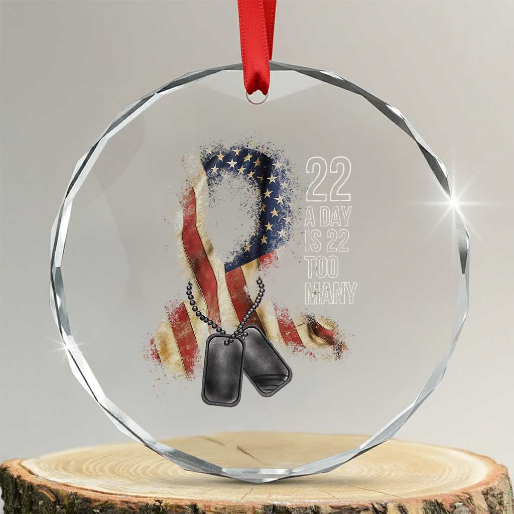 Veteran Suicide Awareness Crystal Glass Ornament 22 A Day Is 22 Too Many American Flag Ribbon TS02 Transparent Glass 3'' Circle Print Your Wear