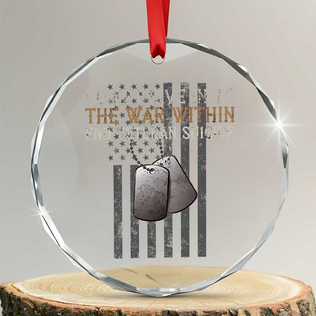Veteran Suicide Awareness Crystal Glass Ornament Do Not Give In To The War Within Patriotic US Flag TS02 Transparent Glass 3'' Circle Print Your Wear