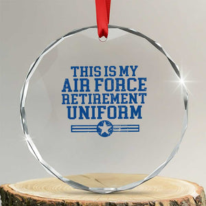 Veteran US Air Force Crystal Glass Ornament This Is My Retirement Uniform TS10 Transparent Glass 3'' Circle Print Your Wear