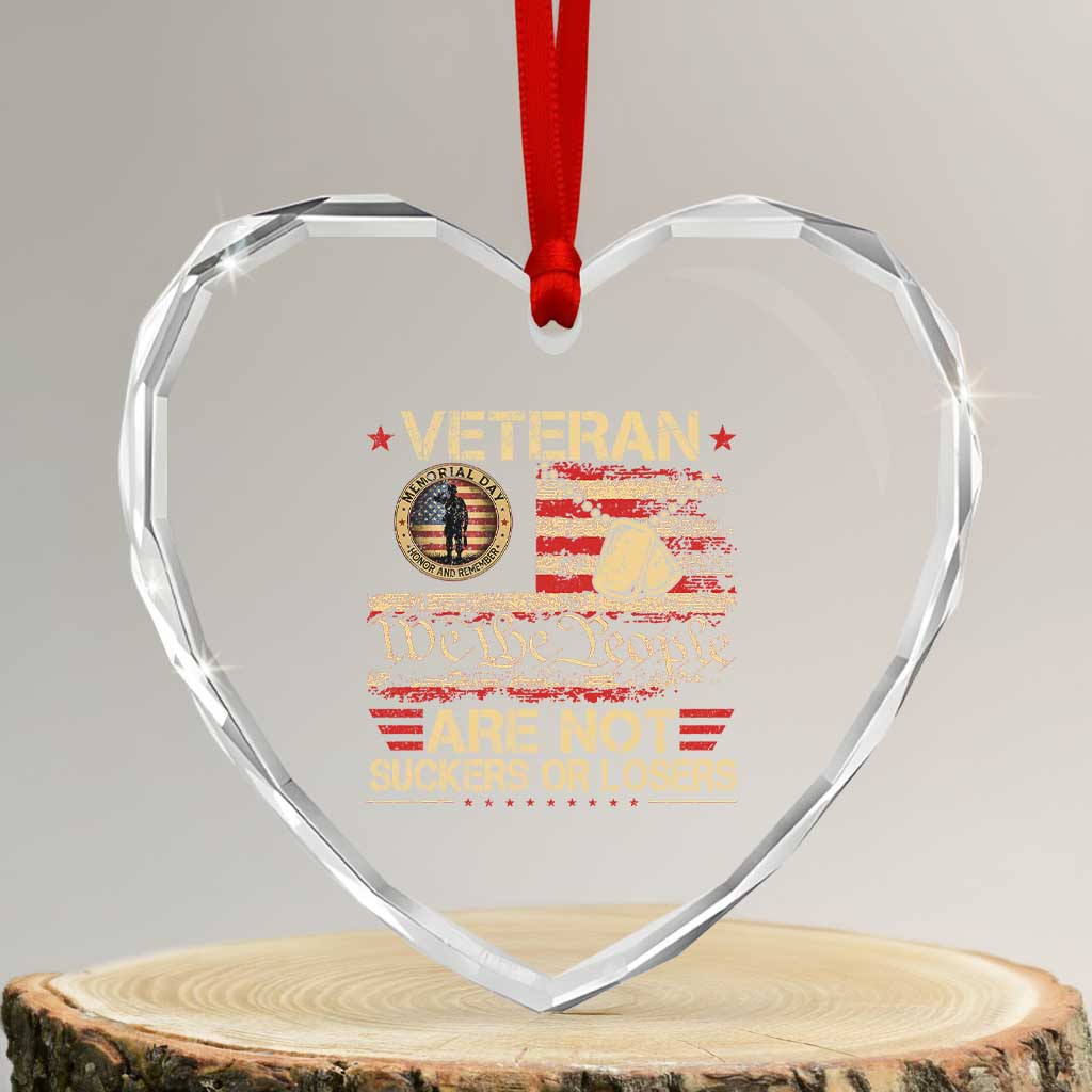Veterans Are Not Suckers Or Losers Heart Crystal Glass Ornament Vintage Old 1776 Vintage Flag We The People Veteran Patriotic TS10 Transparent Glass 3'' Heart Print Your Wear