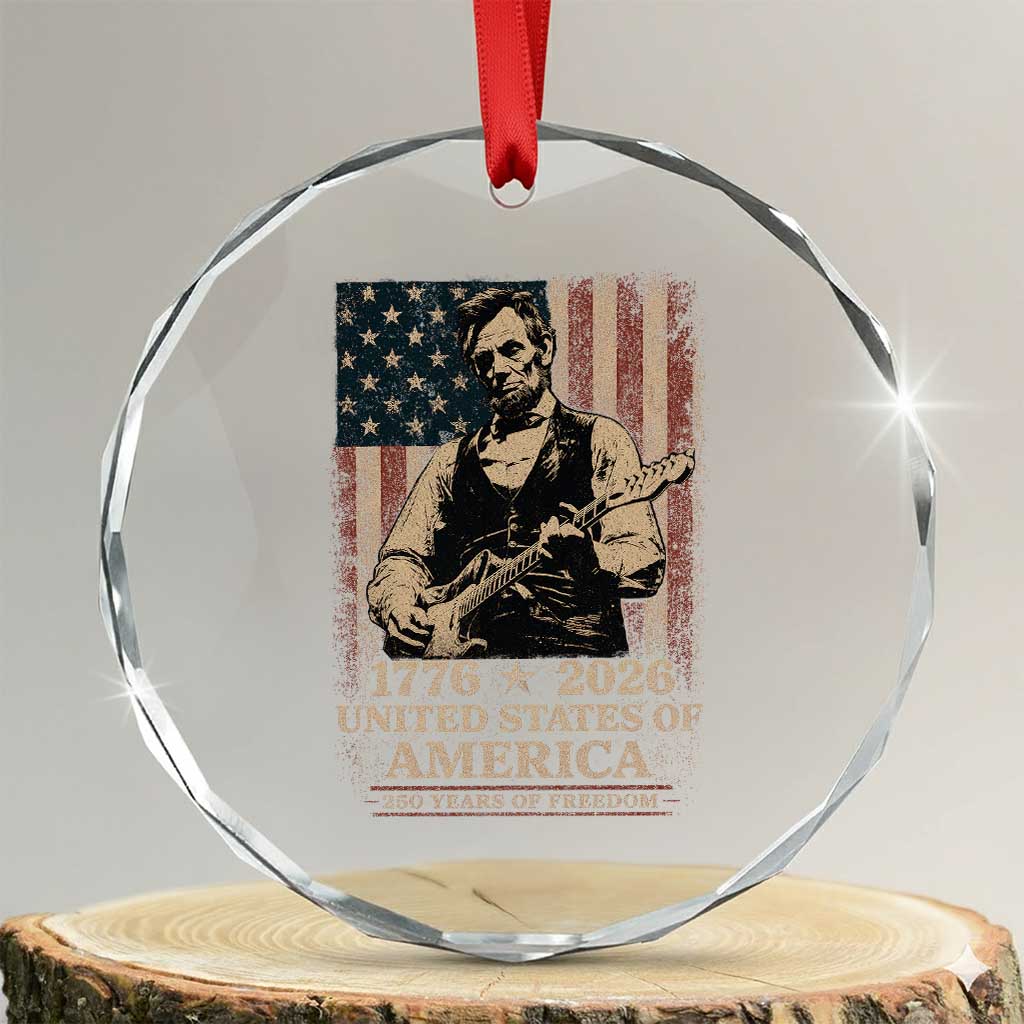Vintage Abraham Lincoln Abe Lincoln Playing Guitar 250 Years Crystal Glass Ornament 1776 2026 Humor Patriotic USA Flag TS10 Transparent Glass 3'' Circle Print Your Wear