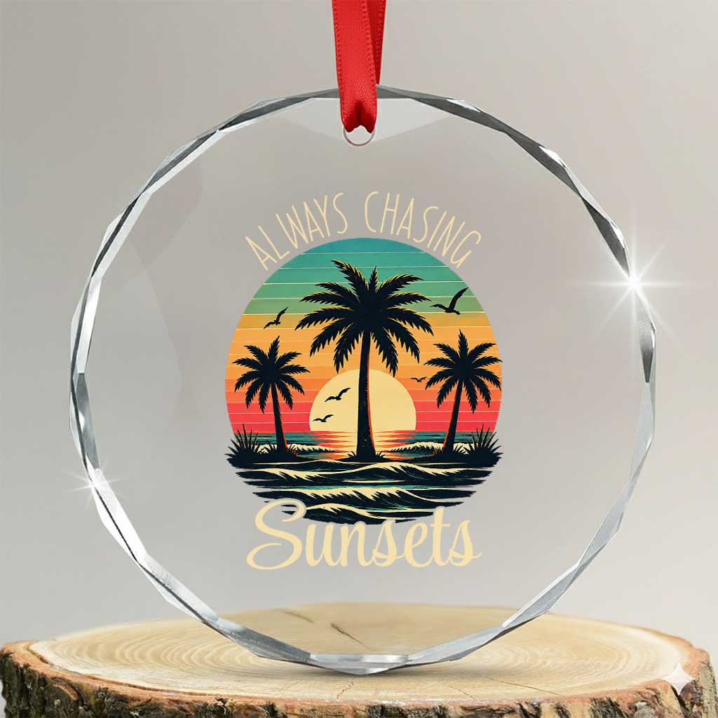 Vintage Always Chasing Sunsets Crystal Glass Ornament Hawaiian Tropical Beach Graphic TS12 Transparent Glass 3'' Circle Print Your Wear