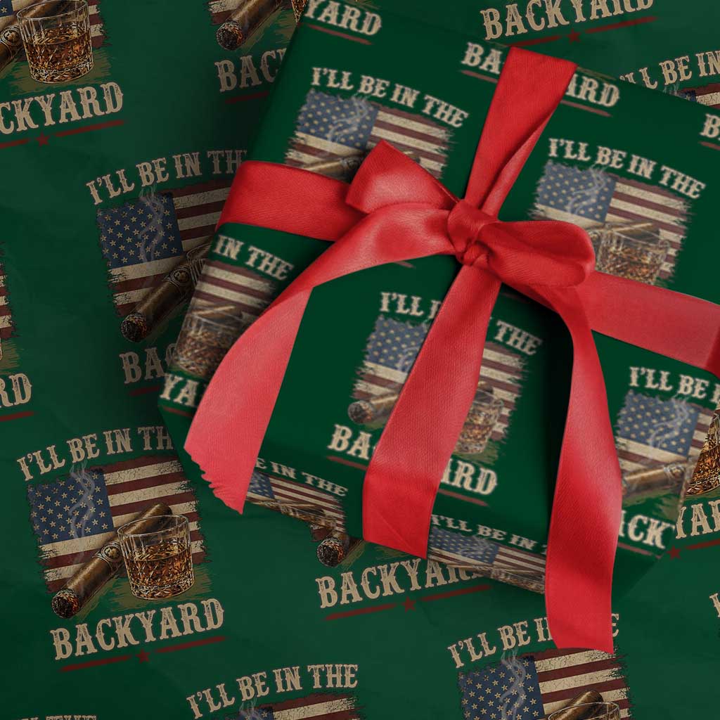 Vintage American Flag Whiskey and Cigar Graphic Wrapping Paper Roll I Will Be In The Backyard Patriotic Bourbon Lover Fathers Day Gift for Men TS02 Green Print Your Wear