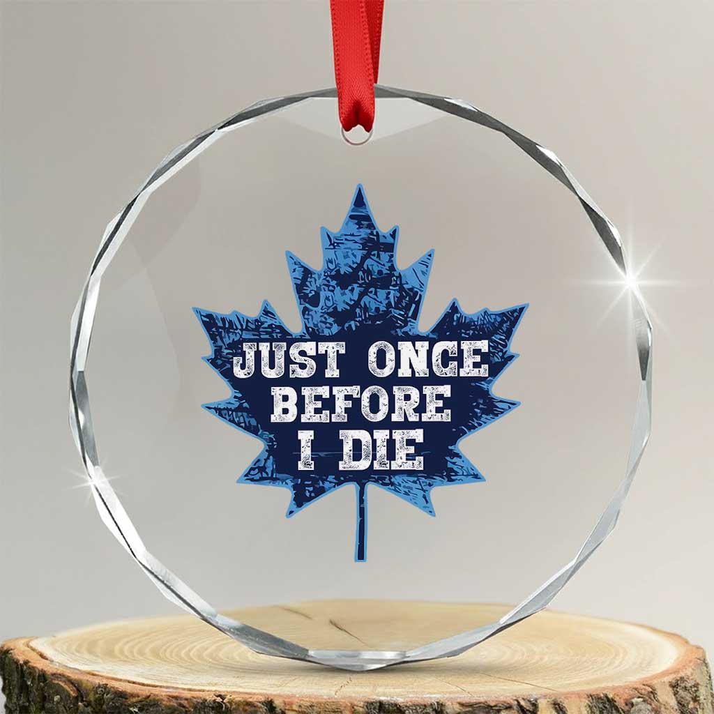 Vintage Canada Hockey Crystal Glass Ornament Toronto Just Once Before I Die Maple Leafs TS10 Transparent Glass 3'' Circle Print Your Wear