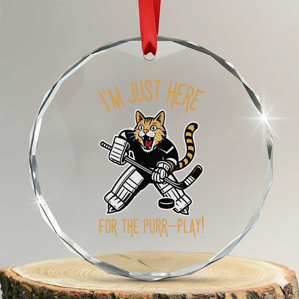 Vintage Cat Hockey Goalie Crystal Glass Ornament Funny Im Just Here For The Purr Play Gift TS12 Transparent Glass 3'' Circle Print Your Wear