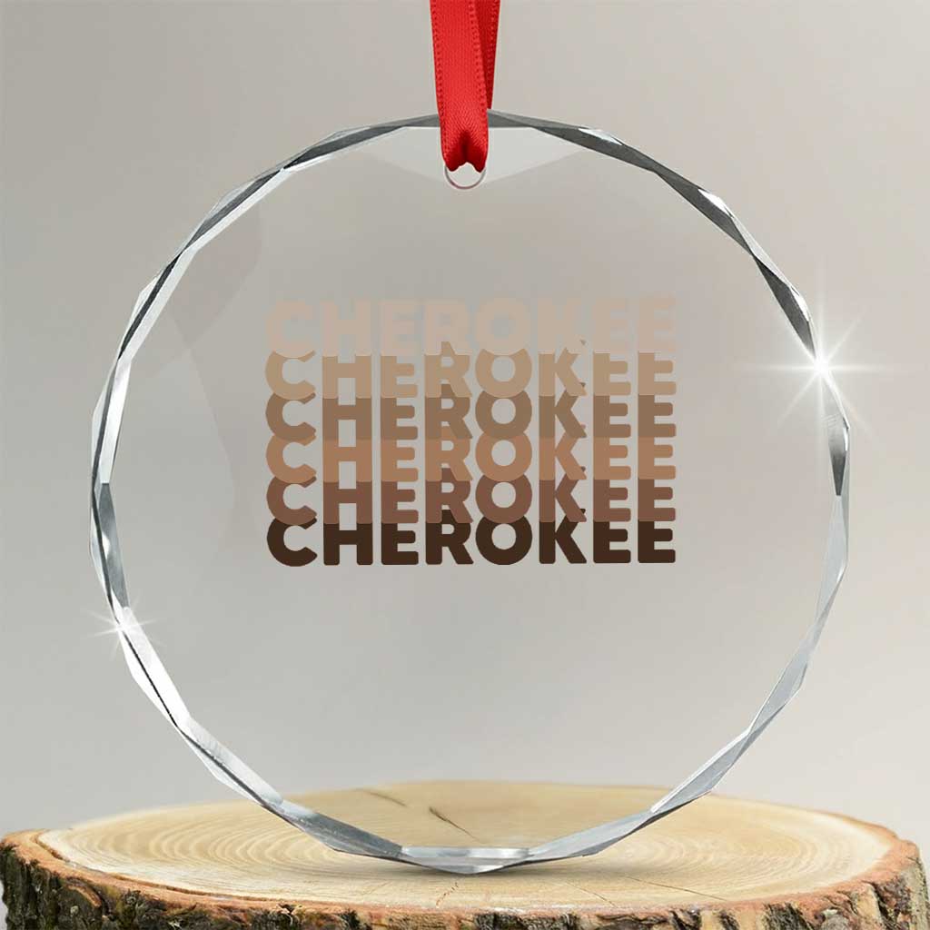 Vintage Cherokee Native Pride Stacked Typography Crystal Glass Ornament TS12 Transparent Glass 3'' Circle Print Your Wear