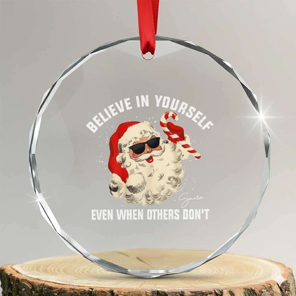 Vintage Christmas Santa Claus Face Crystal Glass Ornament Retro Believe In Yourself Funny Motivational TS10 Transparent Glass 3'' Circle Print Your Wear
